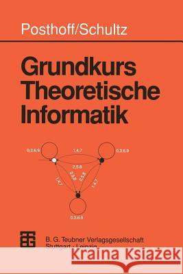 Grundkurs Theoretische Informatik Konrad Schultz Christian Posthoff 9783815420362 Vieweg+teubner Verlag - książka