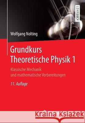 Grundkurs Theoretische Physik 1: Klassische Mechanik Und Mathematische Vorbereitungen Nolting, Wolfgang 9783662575833 Springer Spektrum - książka