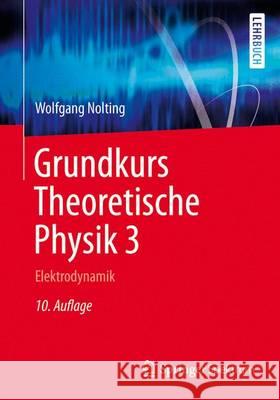 Grundkurs Theoretische Physik 3: Elektrodynamik Nolting, Wolfgang 9783642379048 Springer Spektrum - książka
