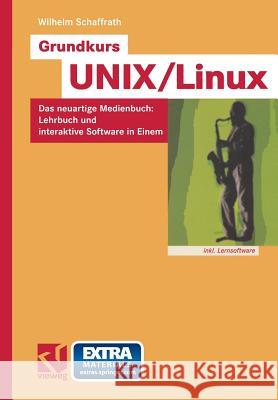 Grundkurs Unix/Linux: Das Neuartige Medienbuch: Lehrbuch Und Interaktive Software in Einem Schaffrath, Wilhelm 9783528058173 Vieweg+teubner Verlag - książka