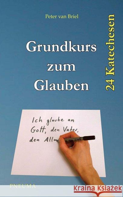 Grundkurs zum Glauben : 24 Katechesen Briel, Peter van 9783942013338 Pneuma Verlag - książka