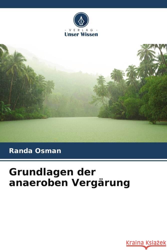 Grundlagen der anaeroben Verg?rung Randa Osman 9786208298050 Verlag Unser Wissen - książka