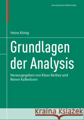 Grundlagen Der Analysis: Herausgegeben Von Klaus Barbey Und Reiner Kallenborn Heinz K?nig Klaus Barbey Reiner Kallenborn 9783031661884 Birkhauser - książka