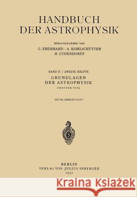 Grundlagen Der Astrophysik: Zweiter Teil II Eberhard, G. 9783642888526 Springer - książka