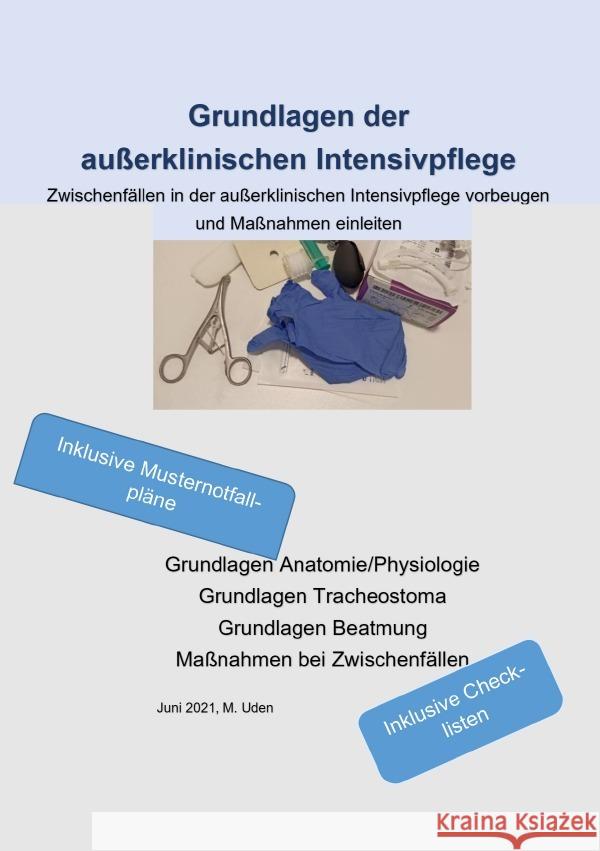 Grundlagen der außerklinischen Intensivpflege  Zwischenfällen in der außerklinischen Intensivpflege vorbeugen  und Maßnahmen einleiten Uden geb. Heuvers, Marianne 9783754137857 epubli - książka