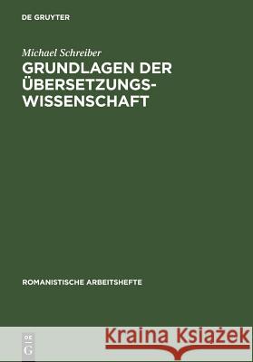 Grundlagen Der Übersetzungswissenschaft: Französisch, Italienisch, Spanisch Schreiber, Michael 9783484540491 Niemeyer, Tübingen - książka