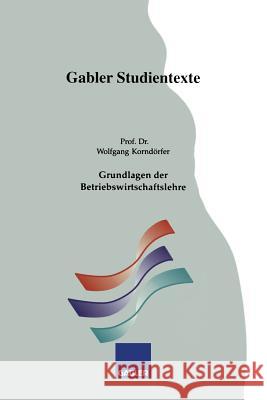 Grundlagen Der Betriebswirtschaftslehre Wolfgang Korndorfer 9783409921114 Gabler Verlag - książka