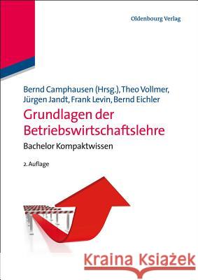 Grundlagen Der Betriebswirtschaftslehre: Bachelor Kompaktwissen Camphausen, Bernd 9783486702569 Oldenbourg - książka