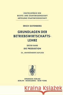 Grundlagen Der Betriebswirtschaftslehre: Die Produktion Gutenberg, Erich 9783642619908 Springer - książka