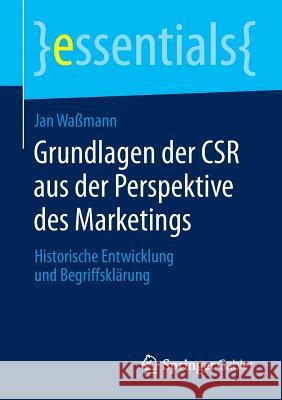 Grundlagen Der Csr Aus Der Perspektive Des Marketings: Historische Entwicklung Und Begriffsklärung Waßmann, Jan 9783658044053 Springer Gabler - książka