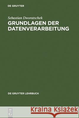 Grundlagen der Datenverarbeitung Sebastian Dworatschek 9783110120257 Walter de Gruyter - książka