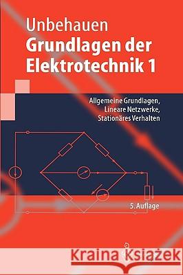 Grundlagen Der Elektrotechnik 1: Allgemeine Grundlagen, Lineare Netzwerke, Stationäres Verhalten Unbehauen, Rolf 9783540660170 Springer - książka