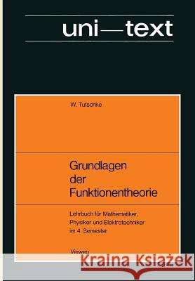 Grundlagen Der Funktionentheorie: Lehrbuch Für Mathematiker, Physiker Und Elektrotechniker Im 4. Semester Tutschke, Wolfgang 9783322979339 Vieweg+teubner Verlag - książka