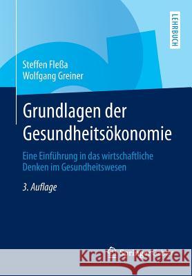 Grundlagen Der Gesundheitsökonomie: Eine Einführung in Das Wirtschaftliche Denken Im Gesundheitswesen Fleßa, Steffen 9783642309182 Springer Gabler - książka