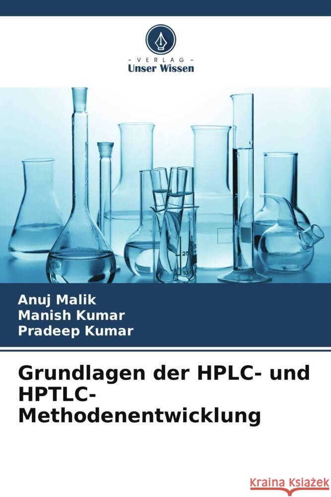 Grundlagen der HPLC- und HPTLC-Methodenentwicklung Malik, Anuj, Kumar, Manish, Kumar, Pradeep 9786205590812 Verlag Unser Wissen - książka