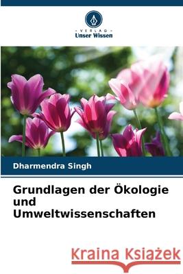Grundlagen der Ökologie und Umweltwissenschaften Singh, Dharmendra 9786200452290 Verlag Unser Wissen - książka