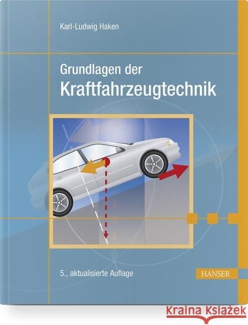 Grundlagen der Kraftfahrzeugtechnik Haken, Karl-Ludwig 9783446454125 Hanser Fachbuchverlag - książka