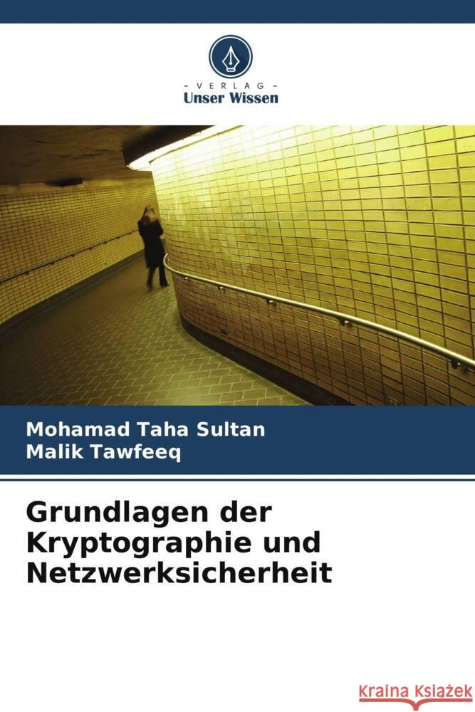 Grundlagen der Kryptographie und Netzwerksicherheit Mohamad Tah Malik Tawfeeq 9786207508266 Verlag Unser Wissen - książka