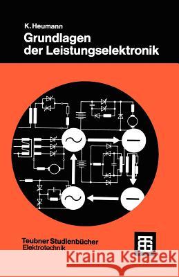 Grundlagen Der Leistungselektronik Heumann, Klemens 9783519061106 Vieweg+teubner Verlag - książka