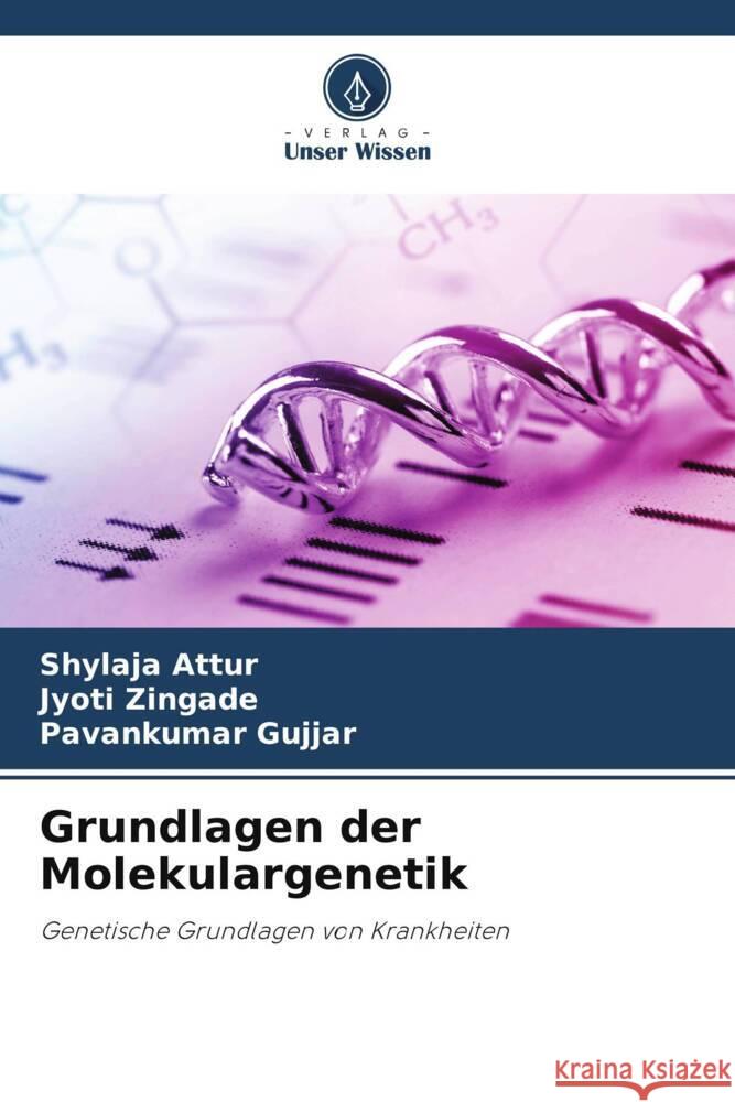 Grundlagen der Molekulargenetik Attur, Shylaja, Zingade, Jyoti, Gujjar, Pavankumar 9786208553661 Verlag Unser Wissen - książka