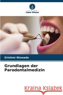 Grundlagen der Parodontalmedizin Grishmi Niswade 9786205609002 Verlag Unser Wissen - książka