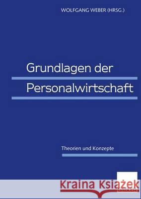 Grundlagen Der Personalwirtschaft: Theorien Und Konzepte Weber, Wolfgang 9783409122207 Gabler Verlag - książka