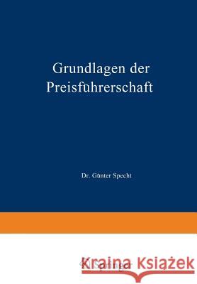 Grundlagen Der Preisführerschaft: Eine Betriebswirtschaftliche Betrachtung Unter Besonderer Berücksichtigung Des Einzelhandels Specht, Günter 9783409360326 Springer - książka