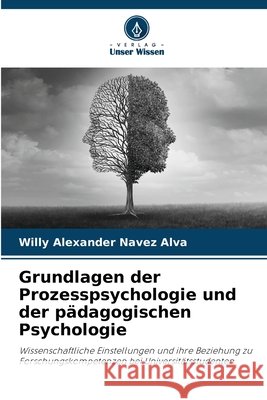 Grundlagen der Prozesspsychologie und der pädagogischen Psychologie Navez Alva, Willy Alexander 9786209849282 Verlag Unser Wissen - książka