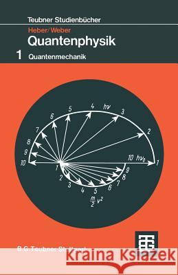Grundlagen Der Quantenphysik Heber, Gerhard 9783519030263 Springer - książka