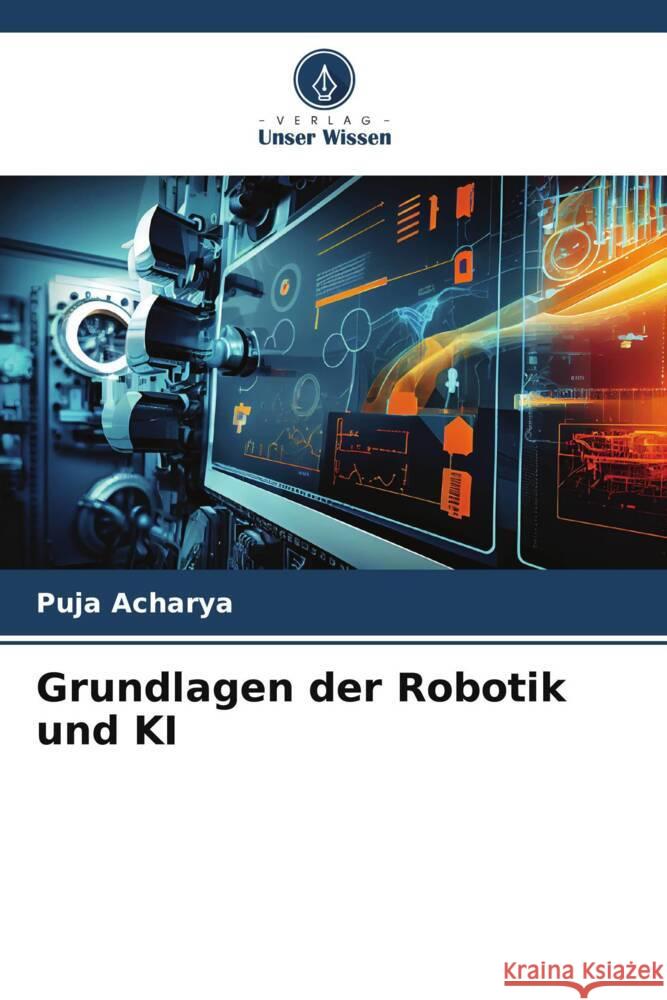 Grundlagen der Robotik und KI Puja Acharya 9786207323531 Verlag Unser Wissen - książka