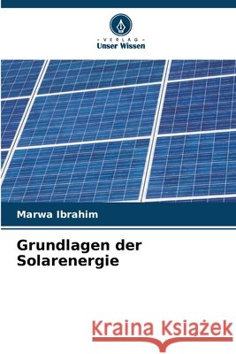 Grundlagen der Solarenergie Marwa Ibrahim 9786630217735 Verlag Unser Wissen - książka