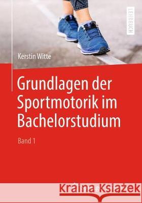 Grundlagen Der Sportmotorik Im Bachelorstudium (Band 1) Witte, Kerstin 9783662578674 Springer Spektrum - książka