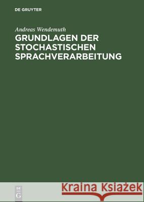 Grundlagen Der Stochastischen Sprachverarbeitung Andreas Wendemuth 9783486274653 Oldenbourg Wissenschaftsverlag - książka