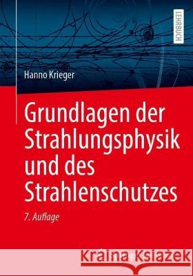Grundlagen der Strahlungsphysik und des Strahlenschutzes Krieger, Hanno 9783662676097 Springer Spektrum - książka