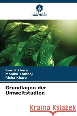 Grundlagen der Umweltstudien Smriti Khare, Monika Kamboj, Richa Khare 9786205349083 Verlag Unser Wissen - książka