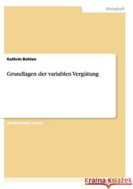Grundlagen der variablen Vergütung Kathrin Bohlen 9783668137059 Grin Verlag - książka