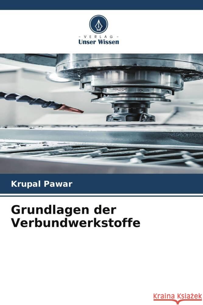 Grundlagen der Verbundwerkstoffe Krupal Pawar 9786206654629 Verlag Unser Wissen - książka