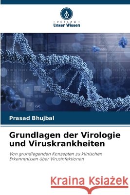 Grundlagen der Virologie und Viruskrankheiten Bhujbal, Prasad 9786209917875 Verlag Unser Wissen - książka