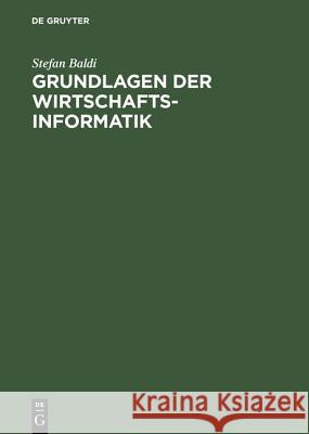 Grundlagen der Wirtschaftsinformatik Stefan Baldi 9783486250756 Walter de Gruyter - książka