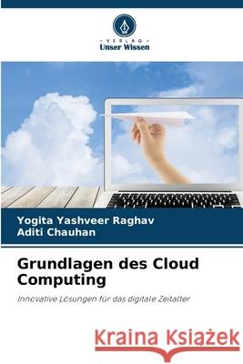 Grundlagen des Cloud Computing Yogita Yashveer Raghav Aditi Chauhan 9786207678754 Verlag Unser Wissen - książka