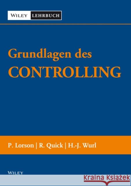 Grundlagen des Controllings Lorson, Peter; Quick, Reiner; Wurl, Hans–Jürgen 9783527505739 John Wiley & Sons - książka