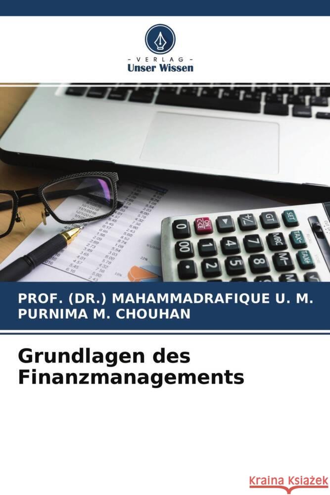 Grundlagen des Finanzmanagements M., PROF. (DR.) MAHAMMADRAFIQUE U., CHOUHAN, Purnima M. 9786204686233 Verlag Unser Wissen - książka