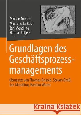 Grundlagen Des Geschäftsprozessmanagements: Übersetzt Von Thomas Grisold, Steven Groß, Jan Mendling, Bastian Wurm Dumas, Marlon 9783662587355 Springer Vieweg - książka