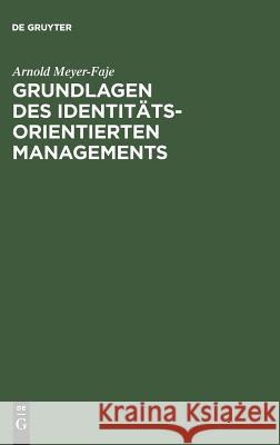 Grundlagen des Identitätsorientierten Managements Arnold Meyer-Faje 9783486249941 Walter de Gruyter - książka
