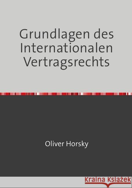 Grundlagen des Internationalen Vertragsrechts Horsky, Oliver 9783746704258 epubli - książka