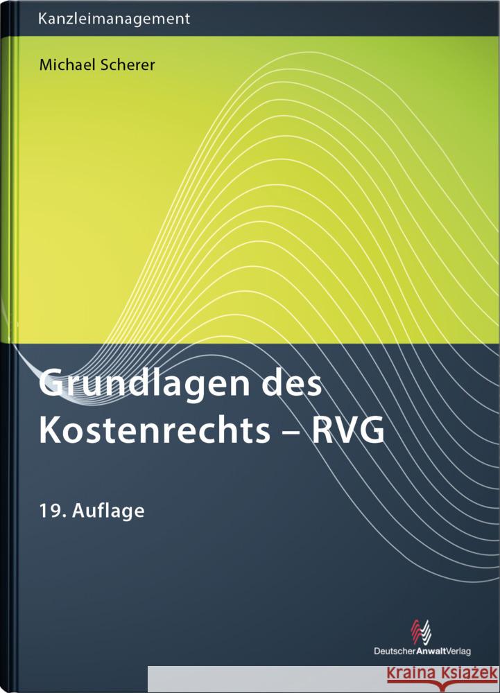 Grundlagen des Kostenrechts - RVG Scherer, Michael 9783824016662 Deutscher Anwaltverlag - książka