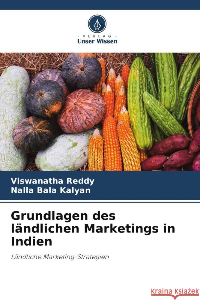 Grundlagen des ländlichen Marketings in Indien Reddy, Viswanatha, Kalyan, Nalla Bala 9786205045398 Verlag Unser Wissen - książka