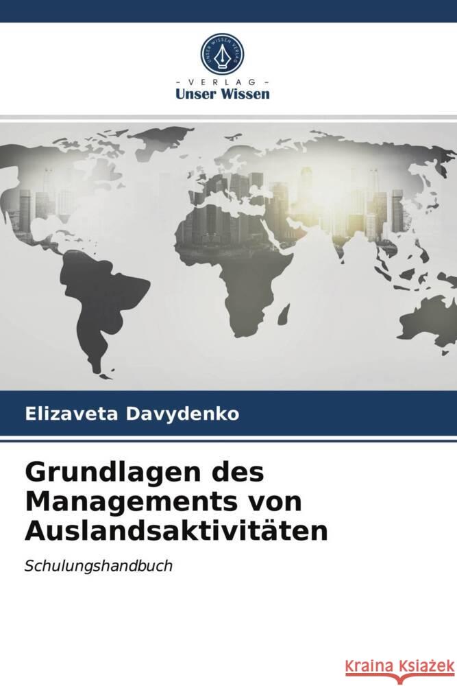 Grundlagen des Managements von Auslandsaktivitäten Davydenko, Elizaveta 9786203705836 Verlag Unser Wissen - książka