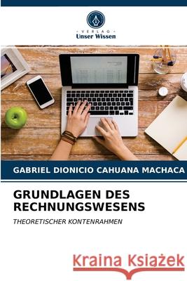 Grundlagen Des Rechnungswesens Gabriel Dionicio Cahuana Machaca 9786203645880 Verlag Unser Wissen - książka