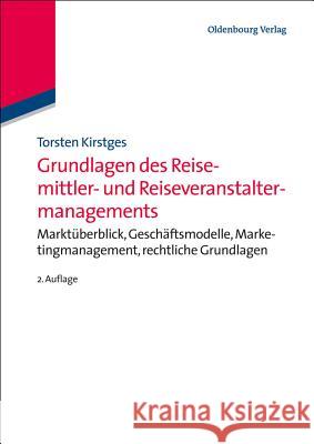 Grundlagen des Reisemittler- und Reiseveranstaltermanagements Kirstges, Torsten 9783486725087 Oldenbourg Wissenschaftsverlag - książka